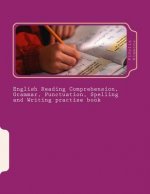 English Reading Comprehension, Grammar, Punctuation, Spelling and Writing practise book: Essential revision and practise: Levels 2 - 4