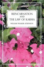 Reincarnation and The Law of Karma: A Study of the Old-New World Doctrine of Rebirth, Spiritual Cause and Effect