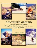 Contested Ground: An Administrative History of Wrangell-St. Elias National Park and Preserve, Alaska 1978 ? 2001