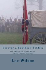 Forever a Southern Soldier: the Third book in the Series, Once a Southern Soldier