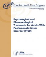 Psychological and Pharmacological Treatments for Adults With Posttraumatic Stress Disorder (PTSD): Comparative Effectiveness Review Number 92