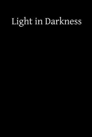 Light in Darkness: A Treatise on the Obscure Night of the Soul