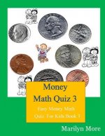 Money Math Quiz 3: Easy Money Math Quiz For Kids Book 3