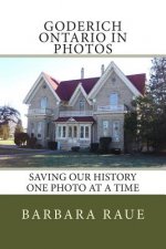 Goderich Ontario in Photos: Saving Our History One Photo at a Time