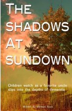 The Shadows at Sundown: Children watch as a favorite uncle slips into the depths of dementia