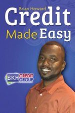 Credit Made Easy: Your Personal Guide To Increase Your Credit IQ