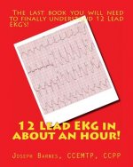 12 Lead EKG in about an Hour!