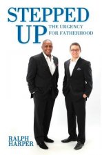 Stepped Up: The Urgency for Fatherhood