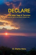 DECLARE the Islam Saga and Terrorism: A Must Read for every Muslim, Christian & Jew