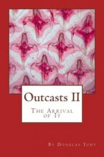 Outcasts II: The Arrival of It
