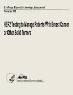 HER2 Testing to Manage Patients With Breast Cancer and Other Solid Tumors: Evidence Report/Technology Assessment Number 172