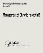 Management of Chronic Hepatitis B: Evidence Report/Technology Assessment Number 174