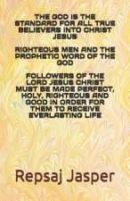 The God is the standard for all true believers into Christ Jesus
