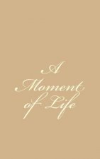 A moment of life