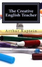 The Creative English Teacher: For the active teacher