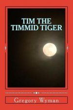 Tim the Timmid Tiger
