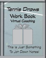 Tennis Draws Work Book Virtual Coaching: This Is Just Something To Jot Down Notes!