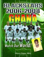 Ghana Black Stars 2006-2008: Watch Out World!