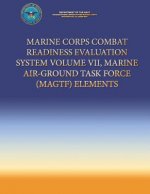 Marine Corps Combat Readiness Evaluation System Volume VII, Marine Air-Ground Task Force (MAGTF) Elements