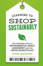 Learning to Shop Sustainably: The Consumer Guide to Environmental Impact Assessment and the Green Marketplace