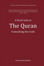 A fresh look at The Quran: Unmasking the truth