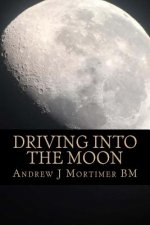 Driving Into The Moon: A Poetic Journey Into Life