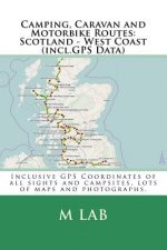 Camping, Caravan and Motorbike Routes: Scotland - West Coast (incl.GPS Data)