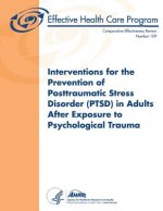Interventions for the Prevention of Posttraumatic Stress Disorder (PTSD) in Adults After Exposure to Psychological Trauma: Comparative Effectiveness R