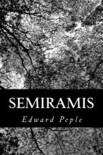 Semiramis: A Tale of Battle and of Love