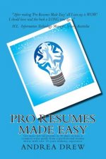 Pro Resumes Made Easy: Get more Job Interviews in 30 days or less: written by a Pro Resume Writer of 15 years