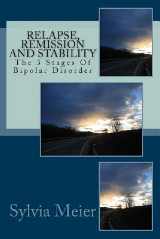 Relapse, Remission and Stability: The 3 Stages Of Bipolar Disorder