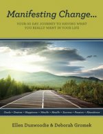Manifesting Change...Your 30 Day Journey To Having What You Really Want In Your Life