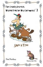 Wisdom From the Wild Chromicals 3: Save A Tree in Black + White