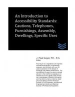 An Introduction to Accessibility Standards: Cautions, Telephones, Furnishings, Assembly, Dwellings, Specific Uses