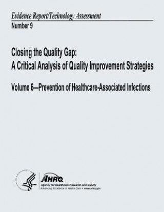 Closing the Quality Gap: A Critical Analysis of Quality Improvement Strategies: Volume 6 - Prevention of Healthcare-Associated Infections: Evid
