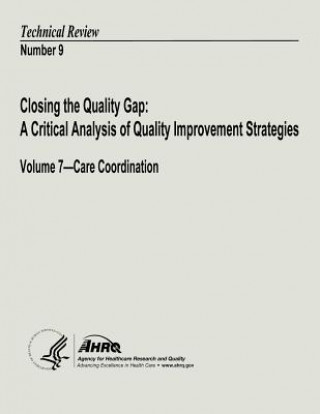 Closing the Quality Gap: A Critical Analysis of Quality Improvement Strategies: Volume 7 - Care Coordination: Technical Review Number 9