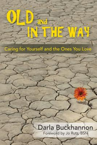 Old and In the Way: Caring for Yourself and the Ones You Love