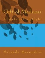 Gift of Madness: A Madrigal of Light