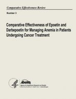 Comparative Effectiveness of Epoetin and Darbepoetin for Managing Anemia in Patients Undergoing Cancer Treatment: Comparative Effectiveness Review Num