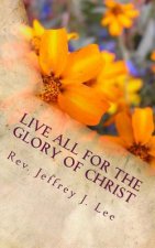 Live All For The Glory Of Christ: Exegesis of Colossians 3:12-17