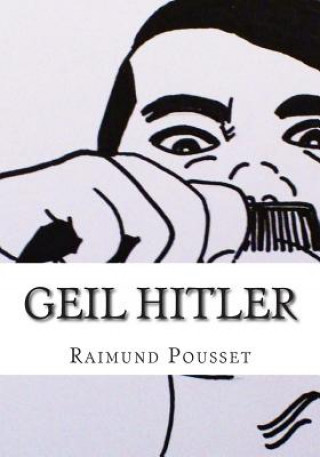 Geil Hitler: Privat-Biografie