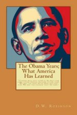 The Obama Years: What America Has Learned