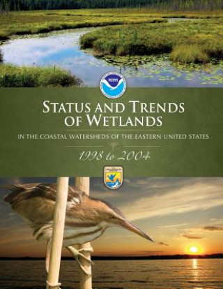 Status and Trends of Wetlands in the Coastal Watersheds of the Eastern United States,1998 to 2004