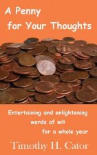 A Penny For Your Thoughts: Entertaining and enlightening words of wit for a whole year