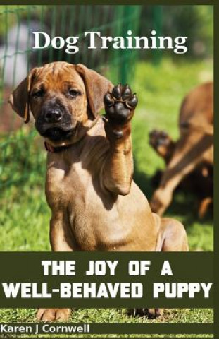 Dog Training: The Joy of a Well-Behaved Puppy
