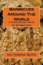 Barbecues Around The World: A worldwide taste of Barbecuing