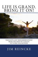 Life is grand. Bring it on!: Thoughts and Rhinobservations from the mind of a social network philosopher.
