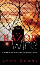 Razor Wire: A work of fiction based on actual events.