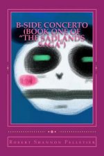 B-Side Concerto: Book One of 