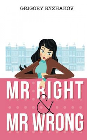 Mr Right and Mr Wrong (a romantic comedy)